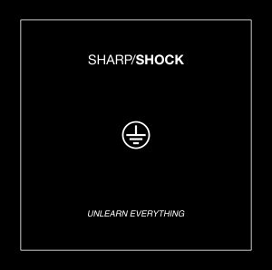 HS001 SHARP SHOCK Unlearn Everything cover